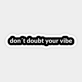 Dont´Doubt Your Vibe Sticker